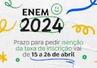 Está aberto o prazo para pedir isenção de taxa para o ENEM 2024