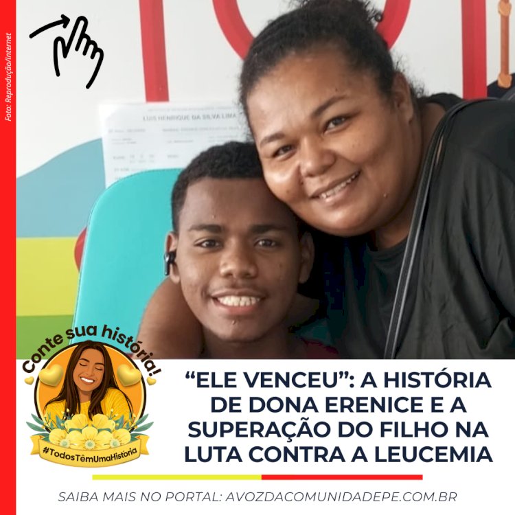 “Ele venceu”: a história de Dona Erenice e a superação do filho na luta contra a leucemia