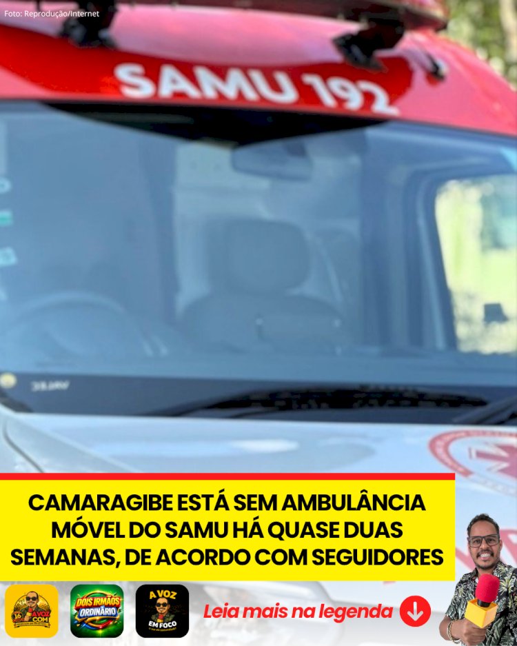 Camaragibe está sem ambulância móvel do SAMU há quase duas semanas, de acordo com seguidores do portal